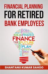 Financial Freedom: For Retiring Bank Employees