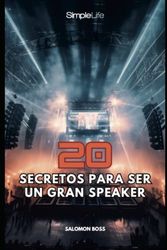 20 MEJORES SECRETOS PARA SER UN GRAN SPEAKER: 20 tips de Speakers
