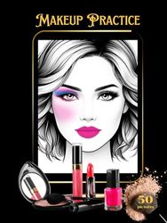 Makeup Training Book for Teens: Makeup Practice Realistic Makeup Faces and Various Ethnicities Realistic face and eye images Gifts for makeup artists. ... inch pages, 50 intricately designed images.