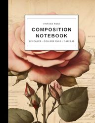 Vintage Rose Composition Notebook, College Ruled for Kids, Boys, Girls, Teens and School Students, 7.44 x 9.69, 120 pages