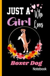 Just A Girl Who Loves Boxer Dog~~Notebook: Cute Blank Lined Notebook Gifts For Women & Girls(Boxer Dog Lovers Gift)