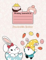 Primary Journal K-2 : Fun-tastic Easter: Easter Primary Ruled Notebook | 120 Pages | 8.5''x11'' | Dotted Middle Lines | Space for Picture with Cute Illustrations to Color