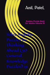 Solve Sudoku Puzzles by Thinking Ahead (30 General Knowledge Puzzles) 19: Sudoku Puzzle Book for Adults Volume 19