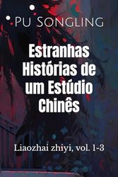 Estranhas Histórias de um Estúdio Chinês: Liaozhai zhiyi, vol. 1-3