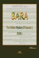 BARA The hidden mystery of Genesis 1, BOOK 1