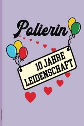 Jubiläum Polierin: Notizbuch liniert zu 10. Berufsjubiläum ein schönes Geschenk zum zehnten Jubiläum für Polierin die Geschenkidee zur zehn jährigen Jubiläumsfeier als herzlichen Glückwunsch