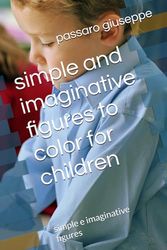 simple and imaginative figures to color for children: simple e imaginative figures