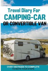 Logbook to prepare and make a success of your trip in a motorhome or camper van: | Notebook to fill in with your itineraries, stages and journeys |: Gift for Christmas or Birthday