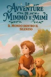 Le Avventure di Mimmo e Mimì: Il Mondo dentro il Silenzio
