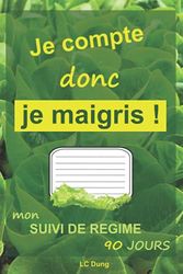 Je compte donc je maigris !: Mon suivi de régime 90 jours