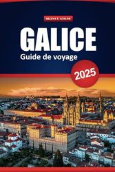 Galice Guide De Voyage 2025: Découvrez la culture, les villes historiques, la cuisine locale et des conseils pratiques dans le nord-ouest de l'Espagne