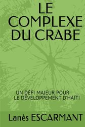 LE COMPLEXE DU CRABE: UN SERIEUX HANDICAP AU DEVELOPPEMENT D'HAÏTI