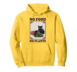 No Food No Plants Cat Plant Kitten Plants Cat Lover Pullover Hoodie
