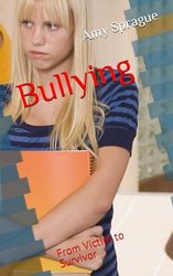 Bullying: From Victim to Survivor
