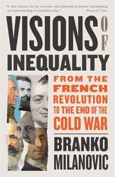 Visions of Inequality: From the French Revolution to the End of the Cold War