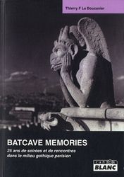 BATCAVE MEMORIES 25 ans de soirées et de rencontres dans le milieu gothique parisien