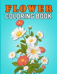 Flower Coloring Book: Beautiful and Easy Flower Coloring Book. 50 Story Paper Pages. 8.5 in x 11 in Cover.