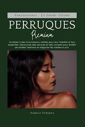 Fournisseurs Perruques Premium - Le Guide Ultime: Accédez à des fournisseurs validés pour leur fiabilité et leur expertise. Découvrez des astuces et des conseils pour établir de solides relations