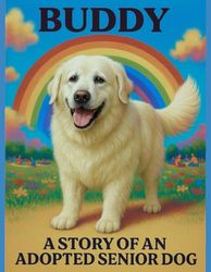 Buddy:: A story of an adopted senior dog