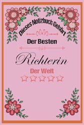 Dieses Notizbuch Gehört Der Besten Richterin Der Welt: Journal für die beste Richterin der Welt - Richterin Geschenke | Ein Geschenk für Ihre ... | Notizbuch A5, 6 x 9 Zoll, 110 Seiten