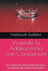 Viviendo la Adolescencia con Consciencia: Un camino de amor profundo hacia la escencia del autoconocimiento