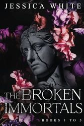 The Broken Immortals: Books 1-3: A Dark Romantic Fantasy Collection