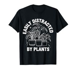 Plants Easily Distracted By Plants T-Shirt