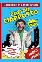 Dottor Ciappotto e i bambini del reparto: Le freddure di un clown in ospedale