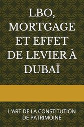 LBO, MORTGAGE ET EFFET DE LEVIER À DUBAÏ: L'ART DE LA CONSTITUTION DE PATRIMOINE
