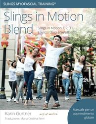 Slings in Motion Blend: Slings in Motion 1, 2, 3 Esercizi Unici e Selezionati (Slings Myofascial Training)