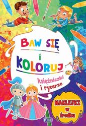Baw się i koloruj: Księżniczki i rycerze
