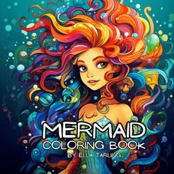 Mermaid Coloring Book for Kids: Underwater Adventures with Enchanting Mermaids: A Colorful Coloring Journey for Little Artists