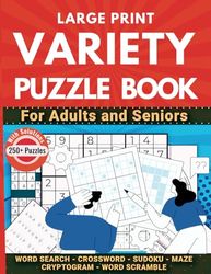 Variety Puzzle Book for Adults and Seniors: 250+ Large Print Puzzles with Solutions Including Sudoku, Crosswords, Word Searches and More to Relieve Stress and Boost Cognitive Skills.