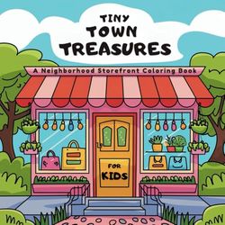 Tiny Town Treasures: A Neighborhood Storefront Coloring Book