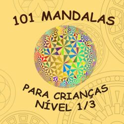 101 MANDALAS: LIVRO DE COLORIR PARA CRIANÇAS NÍVEL 1/3