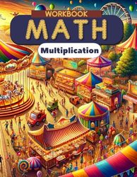 Multiplication Math Workbook: Multiplication Made Easy for Grades 1-3