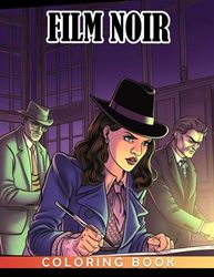 Film Noir Coloring Book: Step into the Dark World of Classic Film Noir - A Coloring Book for Young Adults