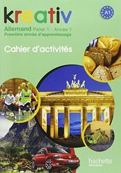 Kreativ Année 1 Palier 1 - Allemand - Cahier d'activités - Edition 2013