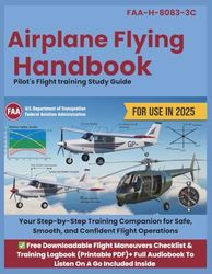 Airplane Flying Handbook FAA-H-8083-3C 2025: Your Step-by-Step Training Companion for Safe, Smooth and Confident Flight Operations
