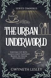 The Urban Underworld Omnibus: Serving Up Bite-Sized Cozy Fantasy Based in Greek Mythology