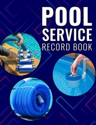 Pool Service Record Book: Daily Swimming Pool Maintenance Log Book for Personal and Professional Pool Care Service Checklist & Record Book to Keep ... Maintenance & Cleaning Routine. (Volume 1)