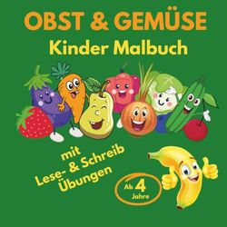 Obst & Gemüse Kinder-Malbuch: mit Lese- & Schreib-Übungen