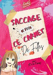 Saccage et finis ce carnet de filles (édition limitée): Le détruire sera ta plus belle création et le finir sera une révélation pour toi. Une édition ... toi et vide toi de ton énergie négative.