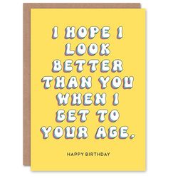 Artery8 Birthday Card Hope I Look Better Than You Fun Funny Humour Joke For Her Gran Sister Wife Woman Greeting Card