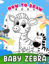 How to Draw Baby Zebra: Explored Moments of Baby Horses Drawing Tutorials | For Kids, Childs or Lovers | For Gag Gifts | White Elephant Gifts | Birthday | To Stress Relief