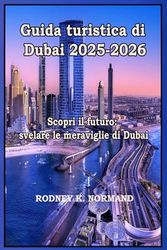 Guida turistica di Dubai 2025-2026: Scopri il futuro: svelare le meraviglie di Dubai