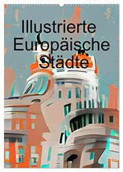 Illustrierte Europäische Städte (Wandkalender 2026 DIN A2 hoch), CALVENDO Monatskalender: Entdecke 12 verschiedene Europäische Städte als schöne Illustrationen in einem Kalender