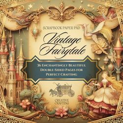 Vintage Fairytale Scrapbook Paper Pad: 36 Beautiful Double-Sided Designs For Crafting, Decoupage, Junk Journals, and more!