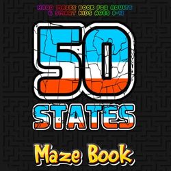 50 States Maze Book: Hard Mazes Book For Adults, Smart Kids Ages 8-12