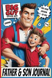 Big Guy Little Guy: A Father and Son Journal for kids aged 7 to 12 years old
